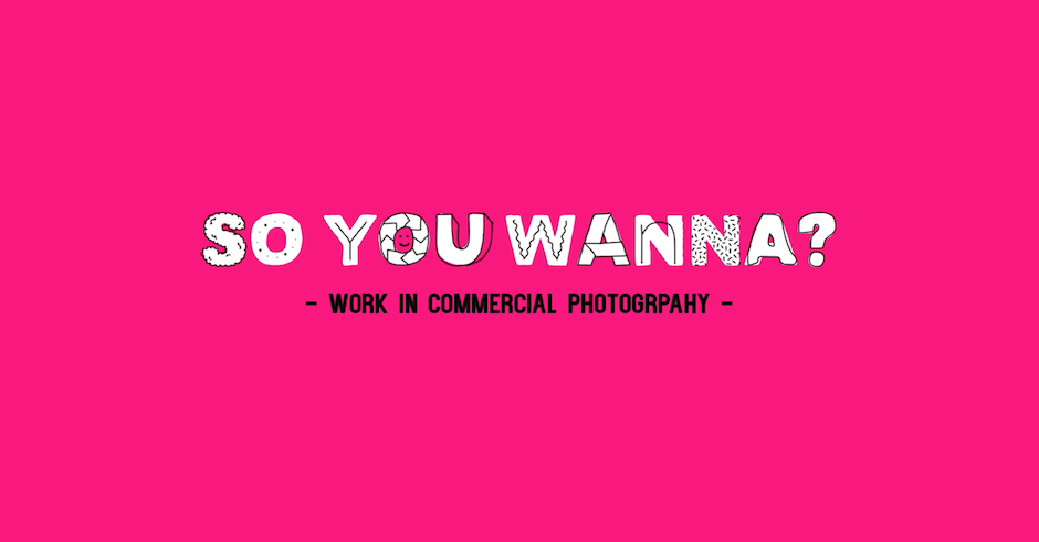 So You Wanna...Work In Commercial Photography with Nick Cooper